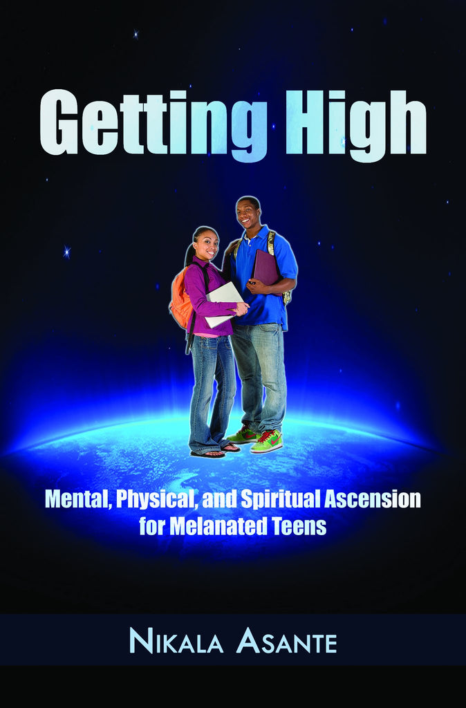 Getting High: Mental, Physical, and Spiritual Ascension for Melanated Teens (Digital Download)